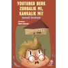 YouTuber Berk Zorbalık mı, Kankalık mı?