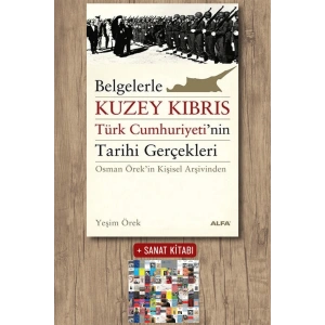 Belgelerle Kuzey Kıbrıs Türk Cumhuriyetinin Tarihi Gerçekleri / Yeşim Örek + Sanat Kitabı