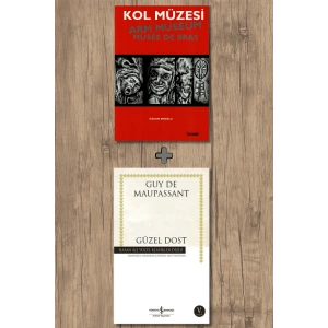 Kol Müzesi + Güzel Dost / Guy De Maupassant
