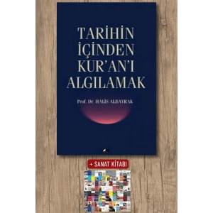 TARİHİN İÇİNDEN KURANI ALGILAMAK