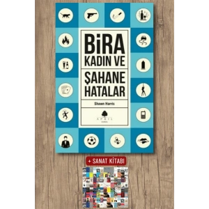 Sanat Kitabı + Şahane Hatalar 3 - Bira ve Kadın / Shawn Harris
