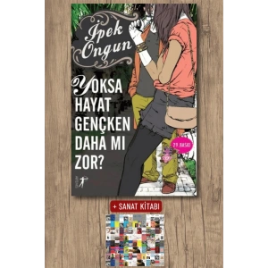 Yoksa Hayat Gençken Daha mı Zor? / İpek Ongun + Sanat Kitabı