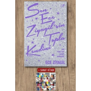 Sen Ece Ziyagilsin Topla Kendini / Ece Ziyagil + Sanat Kitabı