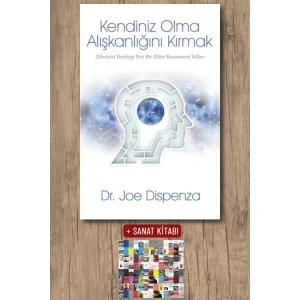Sanat Kitabı + Kendiniz Olma Alışkanlığını Kırmak / Joe Dispenza