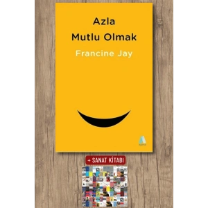 Sanat Kitabı + Azla Mutlu Olmak / Francine Jay