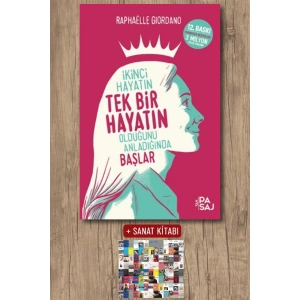 Sanat Kitabı + İkinci Hayatın Tek Bir Hayatın Olduğunu Anladığında Başlar / Raphaelle Giordano