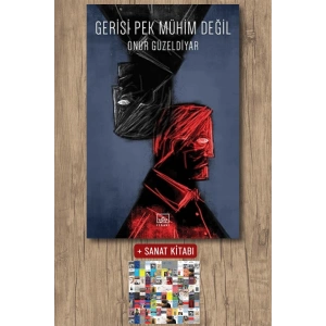 Sanat Kitabı + Gerisi Pek Mühim Değil / Onur Güzeldiyar