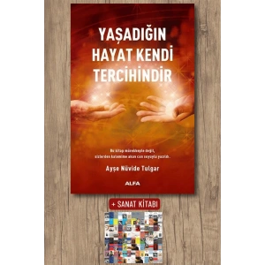 Yaşadığın Hayat Kendi Tercihindir / Ayşe Nüvide Tulgar + Sanat Kitabı