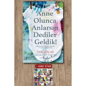 Anne Olunca Anlarsın Dediler Geldik! / Ekin Atalar + Sanat Kitabı