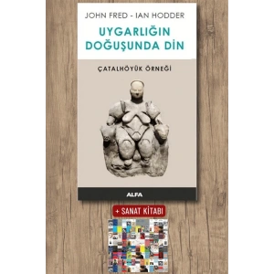 Uygarlığın Doğuşunda Din - Çatalhöyük Örneği