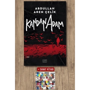 Kandan Adam / Abdullah Aren Çelik + Sanat Kitabı