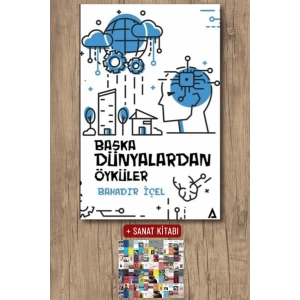 Sanat Kitabı + Başka Dünyalardan Öyküler / Bahadır İçel