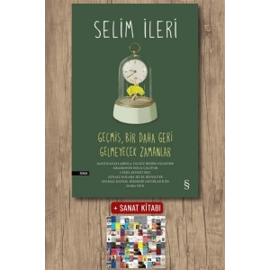 Geçmiş, Bir Daha Geri Gelmeyecek Zamanlar   (Ciltli) / Selim İleri + Sanat Kitabı