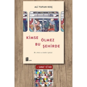 Kimse Ölmez Bu Şehirde / Ali Tufan Koç + Sanat Kitabı