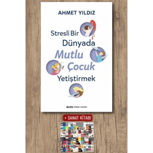 Stresli Bir Dünyada Mutlu Çocuk Yetiştirmek / Ahmet Yıldız + Sanat Kitabı