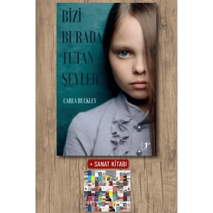 Bizi Burada Tutan Şeyler / Carla Buckley + Sanat Kitabı