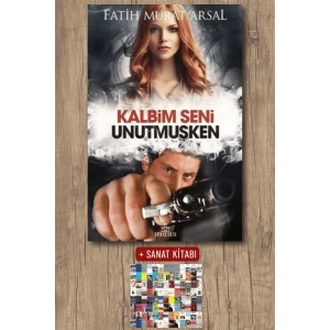 Sanat Kitabı + Kalbim Seni Unutmuşken (Ciltli) / Fatih Murat Arsal