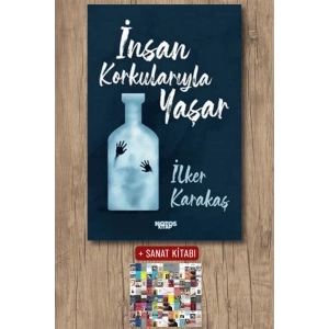 Sanat Kitabı + İnsan Korkularıyla Yaşar / İlker Karakaş