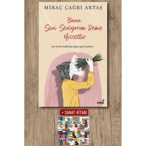 Sanat Kitabı + Bana Seni Seviyorum Deme Hissettir / Miraç Çağrı Aktaş