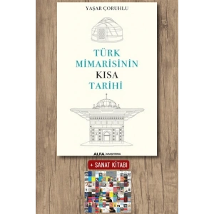 Türk Mimarisinin Kısa Tarihi / Yaşar Çoruhlu + Sanat Kitabı