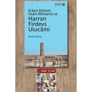 Erken Dönem İslam Mimarisi ve Harran Firdevs Ulucami