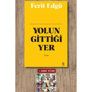 Yolun Gittiği Yer (Bez Ciltli) / Ferit Edgü + Sanat Kitabı