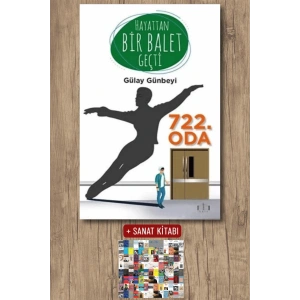 Sanat Kitabı + Hayattan Bir Balet Geçti 722. Oda / Gülay Günbeyi