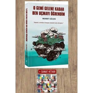 Sanat Kitabı + O Gemi Gelene Kadar Ben Uçmayı Öğrendim / Murat Gülen
