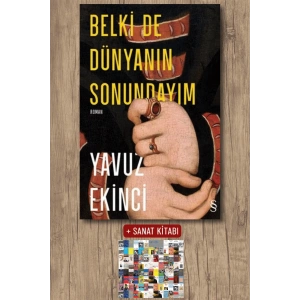 Belki de Dünyanın Sonundayım (Ciltli) / Yavuz Ekinci + Sanat Kitabı