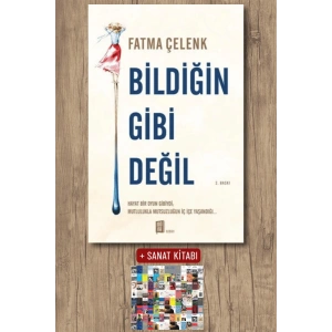 Bildiğin Gibi Değil / Fatma Çelenk + Sanat Kitabı