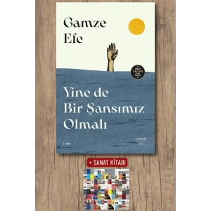 Yine de Bir Şansımız Olmalı / Gamze Efe + Sanat Kitabı
