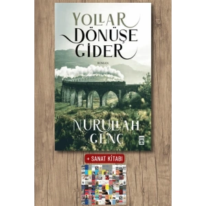 Yollar Dönüşe Gider / Nurullah Genç + Sanat Kitabı