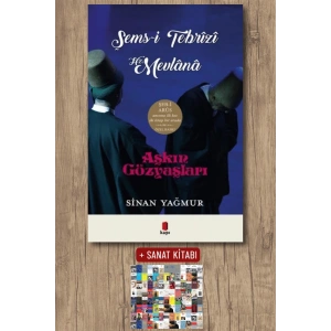 Aşkın Gözyaşları Şems-i Tebrizi - Hz. Mevlana (Ciltli) / Sinan Yağmur + Sanat Kitabı