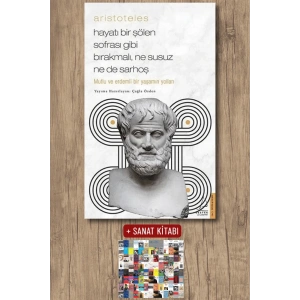 Aristoteles - Hayatı Bir Şölen Sofrası Gibi Bırakmalı Ne Susuz Ne de Sarhoş