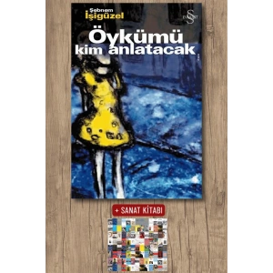 Öykümü Kim Anlatacak / Şebnem İşigüzel + Sanat Kitabı