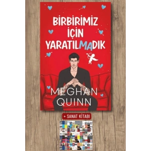Sanat Kitabı + Birbirimiz İçin Yaratılmadık / Meghan Quinn