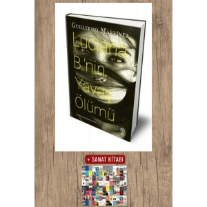 Sanat Kitabı + Luciana B.’nin Yavaş Ölümü / Guillermo Martinez