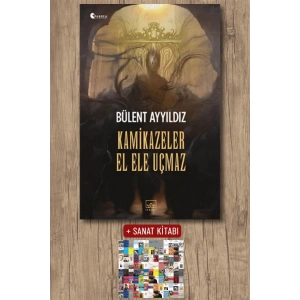 Sanat Kitabı + Kamikazeler El Ele Uçmaz / Bülent Ayyıldız