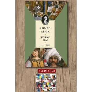 Sultan Cem 1459-1495 / Ahmed Refik + Sanat Kitabı