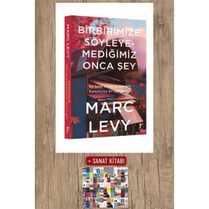 Birbirimize Söyleyemediğimiz Onca Şey / Marc Levy + Sanat Kitabı