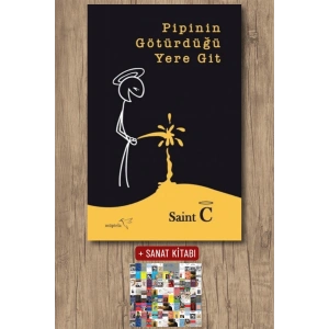 Sanat Kitabı + Pipinin Götürdüğü Yere Git / Saint C