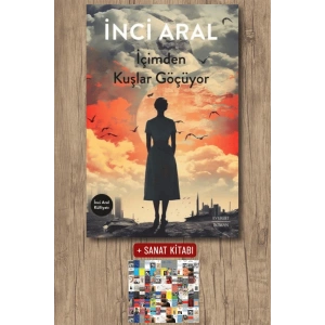 İçimden Kuşlar Göçüyor / İnci Aral + Sanat Kitabı