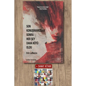 Sanat Kitabı + Son Konuşmamızdan Sonra Her Şey Daha Kötü Oldu / Eric LaRocca