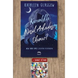 Sanat Kitabı + Karanlıkla Nasıl Arkadaş Olunur? / Kathleen Glasgow