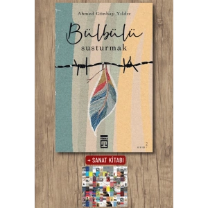 Bülbülü Susturmak / Ahmed Günbay Yıldız + Sanat Kitabı