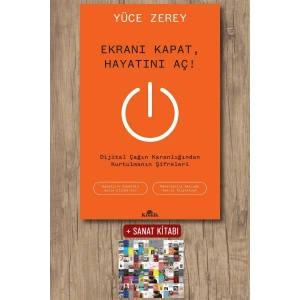 Sanat Kitabı + Ekranı Kapat, Hayatını Aç ! / Yüce Zerey
