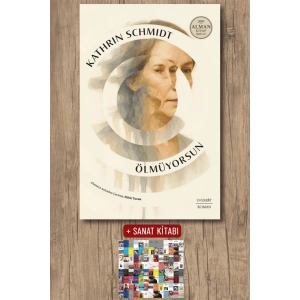 Ölmüyorsun / Kathrin Schmidt + Sanat Kitabı