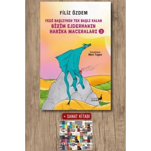 Yedi Başlıyken Tek Başlı Kalan Bizim Ejderhanın Harika Maceraları 2 / Filiz Özdem + Sanat Kitabı