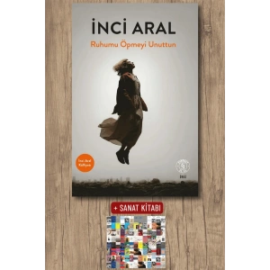Ruhumu Öpmeyi Unuttun / İnci Aral + Sanat Kitabı