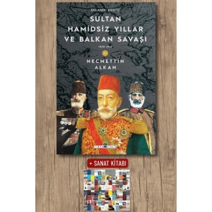 Sultan Hamidsiz Yıllar ve Balkan Savaşı (1909-1913) / Necmettin Alkan + Sanat Kitabı